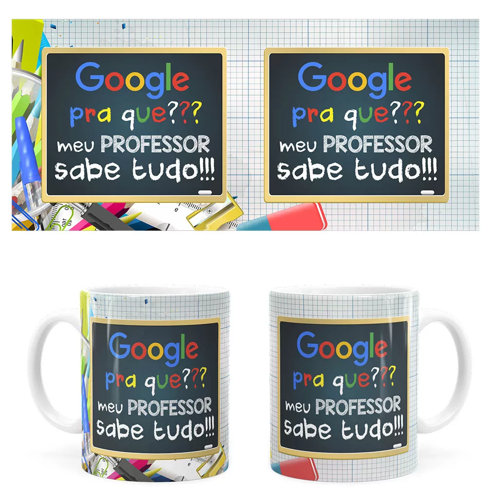 Arte Caneca Google Pra Que, Meu Professor Sabe Tudo – Digital