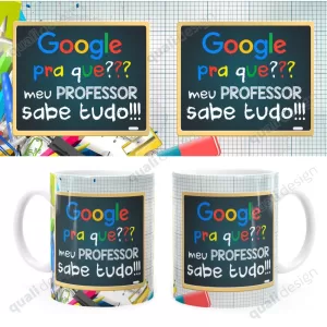 Arte Para Caneca Google Pra Que, Meu Professor Sabe Tudo