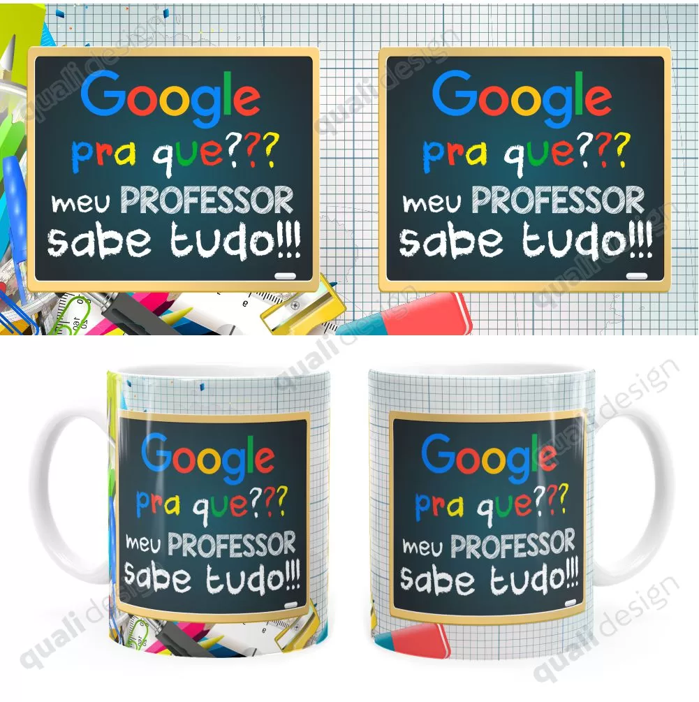 Arte Para Caneca Google Pra Que, Meu Professor Sabe Tudo