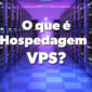 25 Perguntas Frequentes de Hospedagem VPS